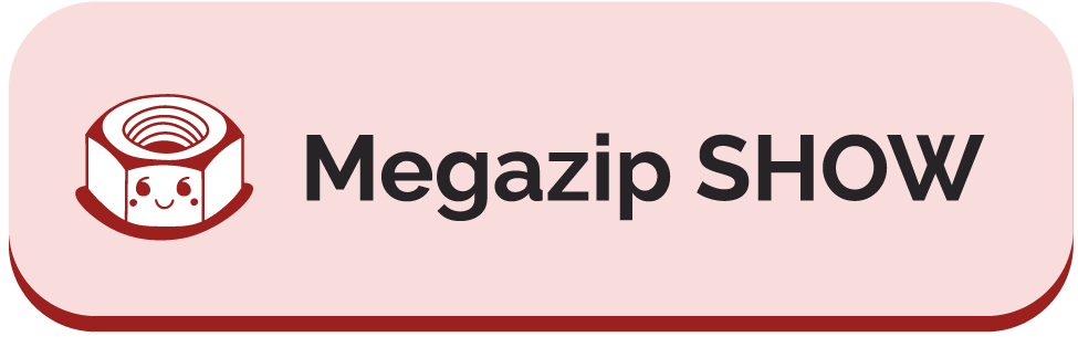 Megazip SHOW